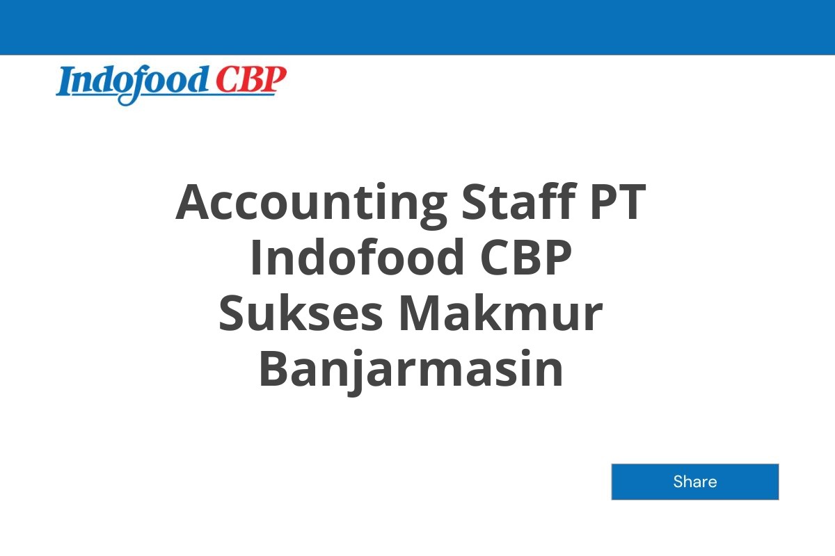 Accounting Staff PT Indofood CBP Sukses Makmur Banjarmasin