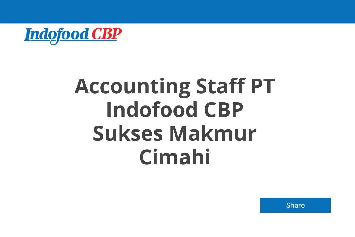 Accounting Staff PT Indofood CBP Sukses Makmur Cimahi