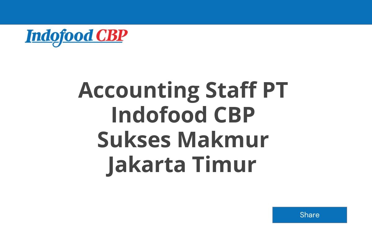 Accounting Staff PT Indofood CBP Sukses Makmur Jakarta Timur