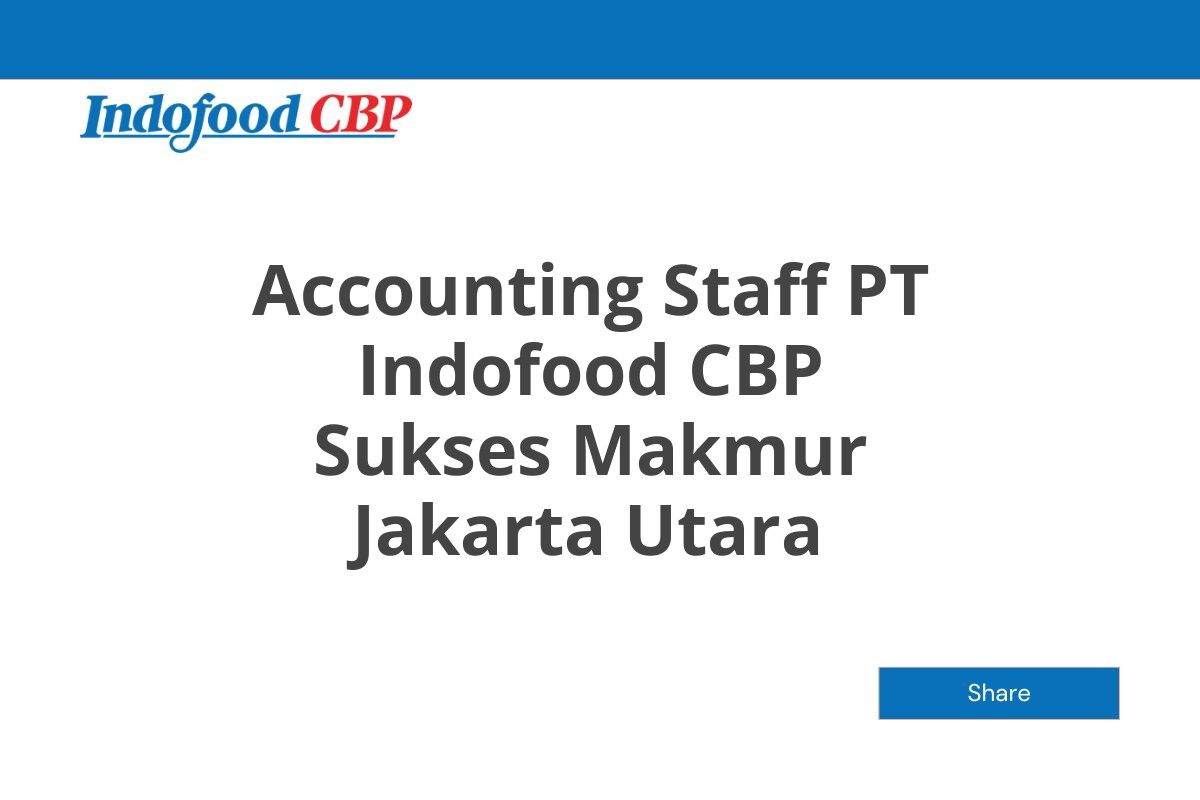 Accounting Staff PT Indofood CBP Sukses Makmur Jakarta Utara