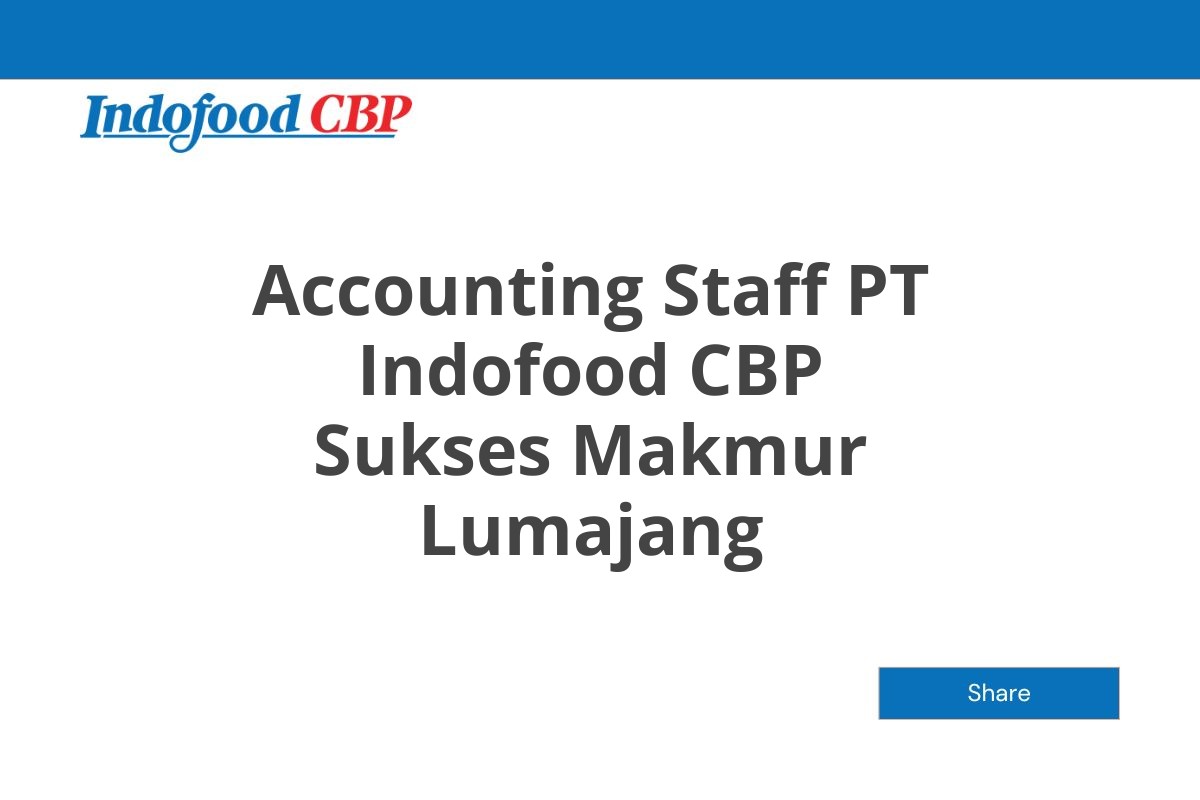 Accounting Staff PT Indofood CBP Sukses Makmur Lumajang
