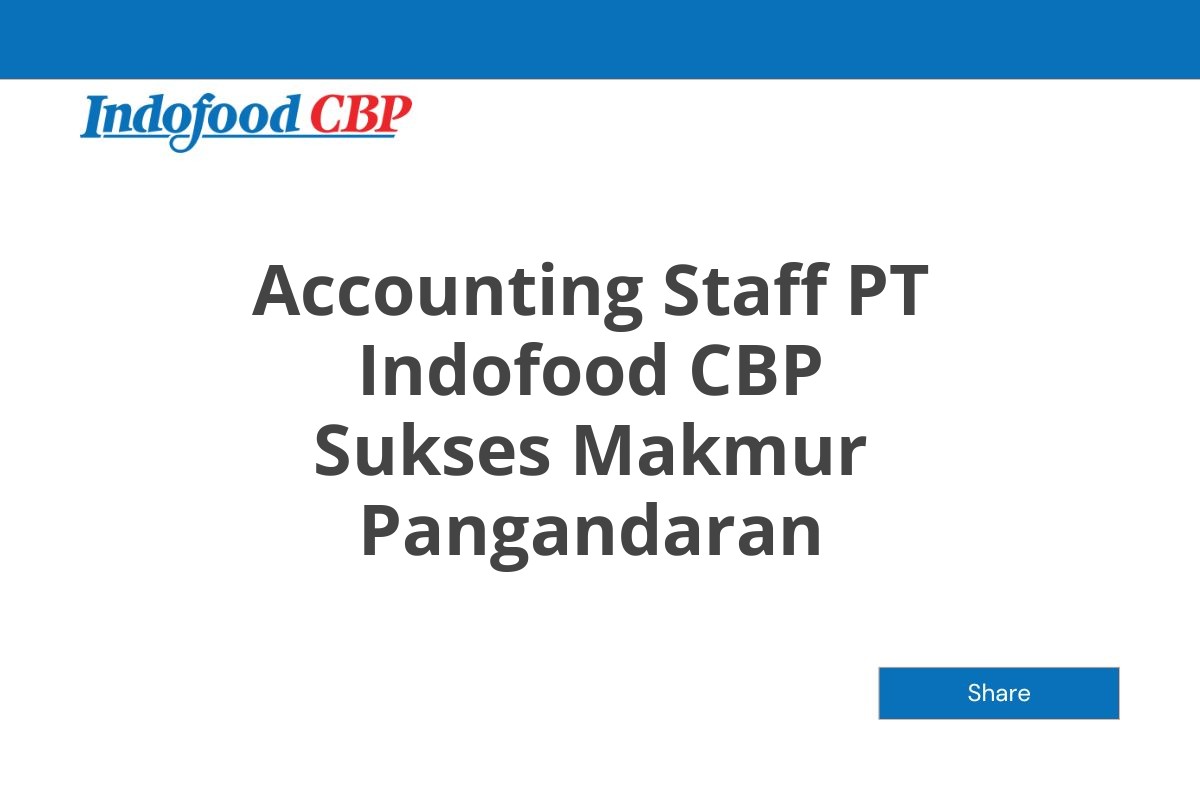 Accounting Staff PT Indofood CBP Sukses Makmur Pangandaran