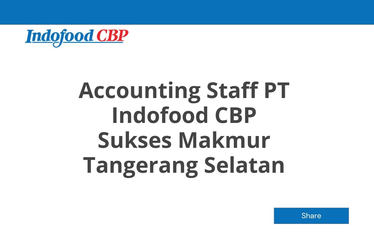 Accounting Staff PT Indofood CBP Sukses Makmur Tangerang Selatan