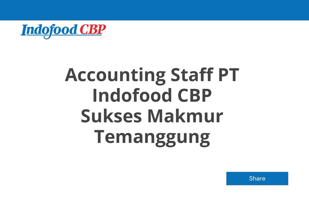 Accounting Staff PT Indofood CBP Sukses Makmur Temanggung