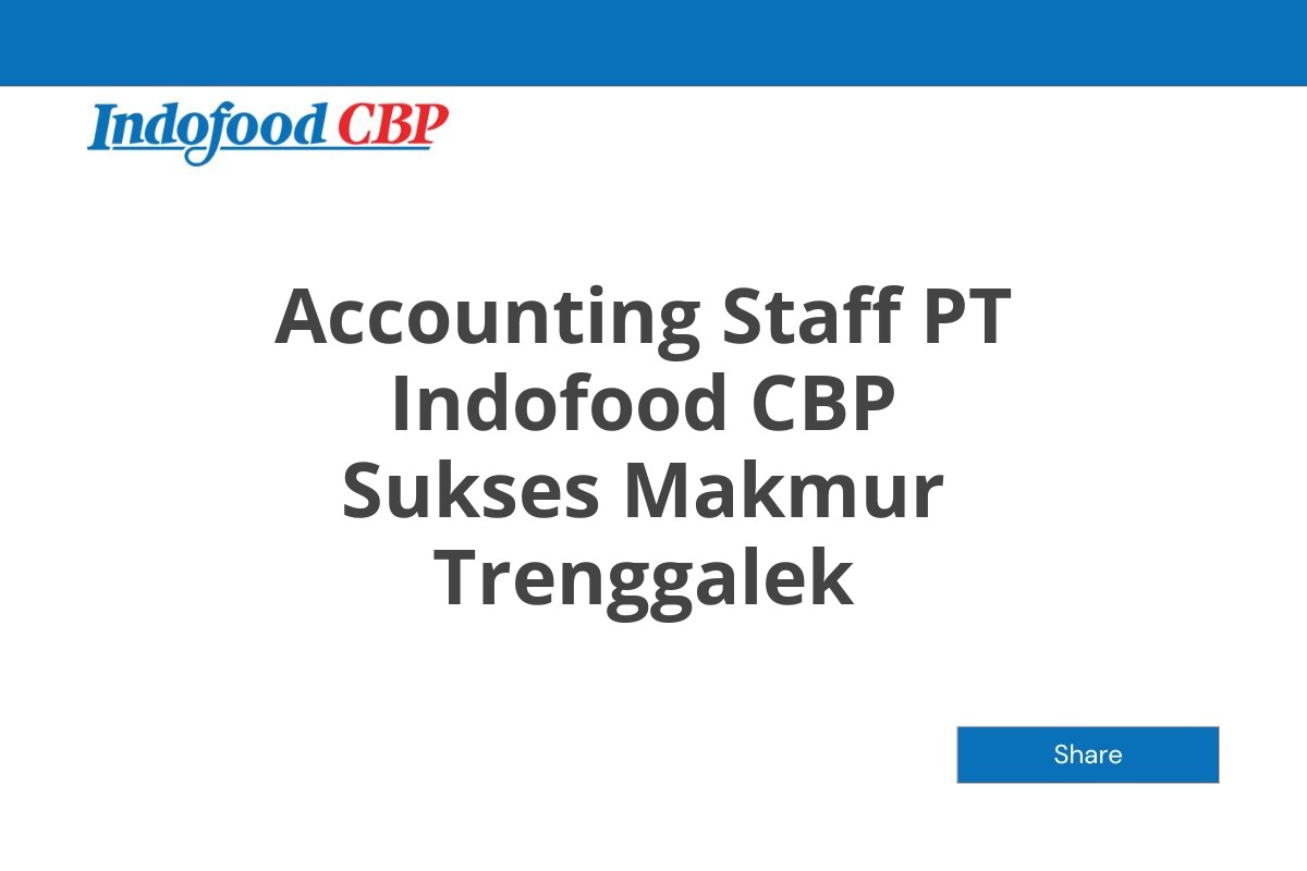 Accounting Staff PT Indofood CBP Sukses Makmur Trenggalek