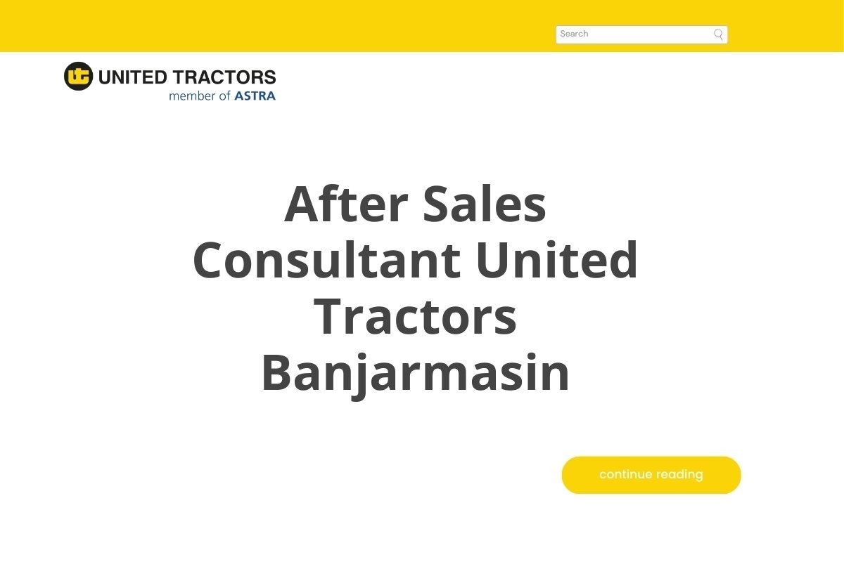 After Sales Consultant United Tractors Banjarmasin