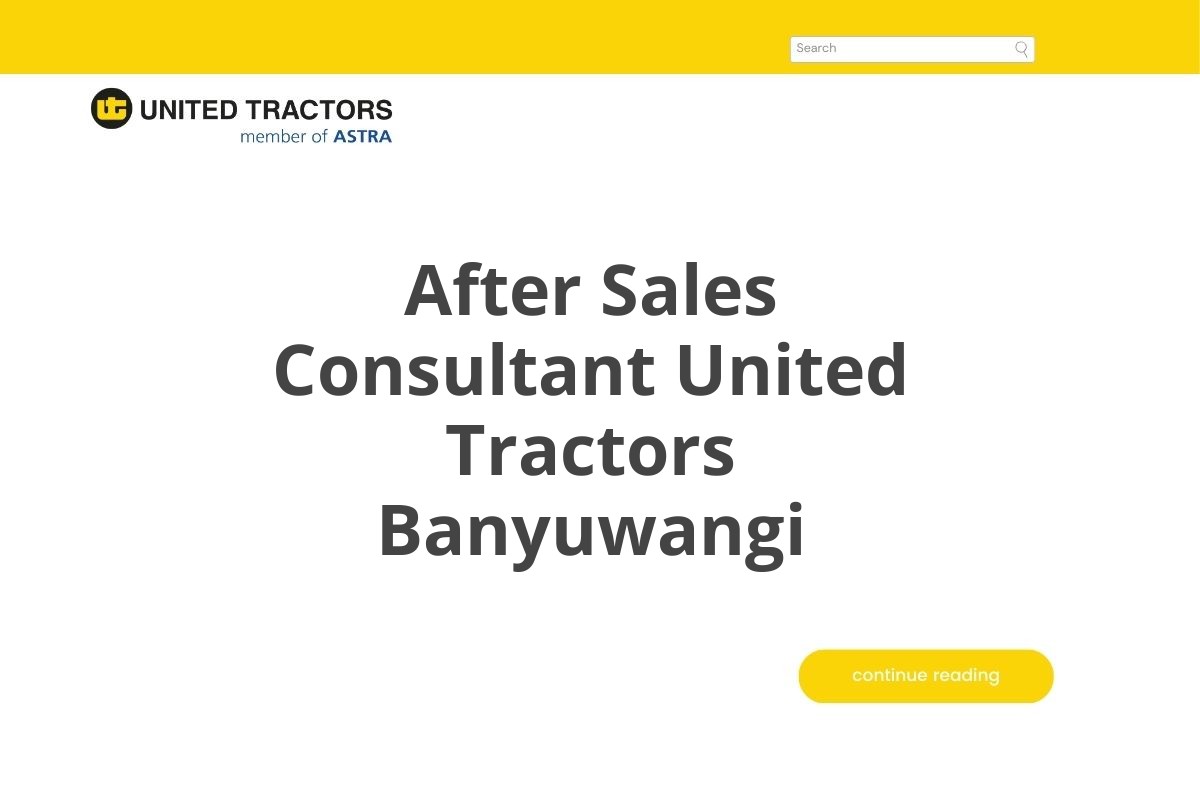 After Sales Consultant United Tractors Banyuwangi