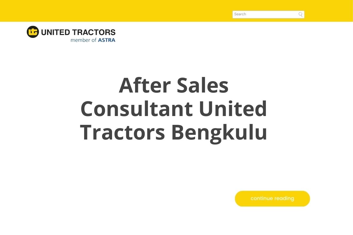 After Sales Consultant United Tractors Bengkulu