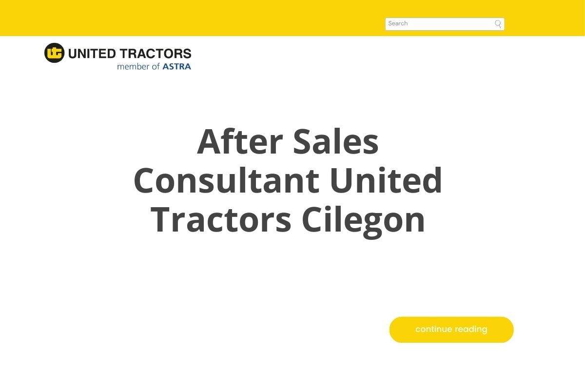 After Sales Consultant United Tractors Cilegon