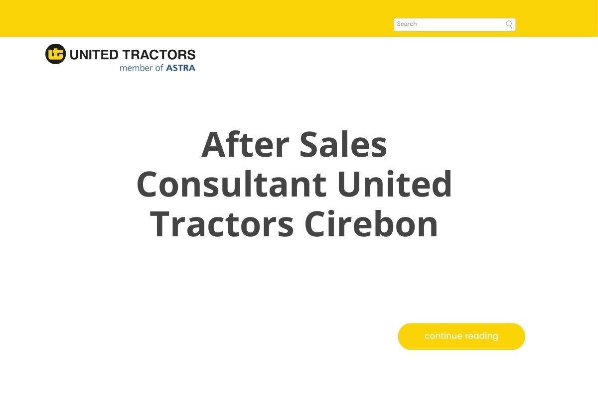 After Sales Consultant United Tractors Cirebon