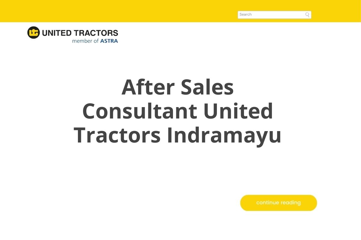 After Sales Consultant United Tractors Indramayu