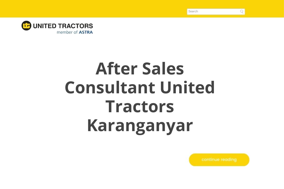After Sales Consultant United Tractors Karanganyar