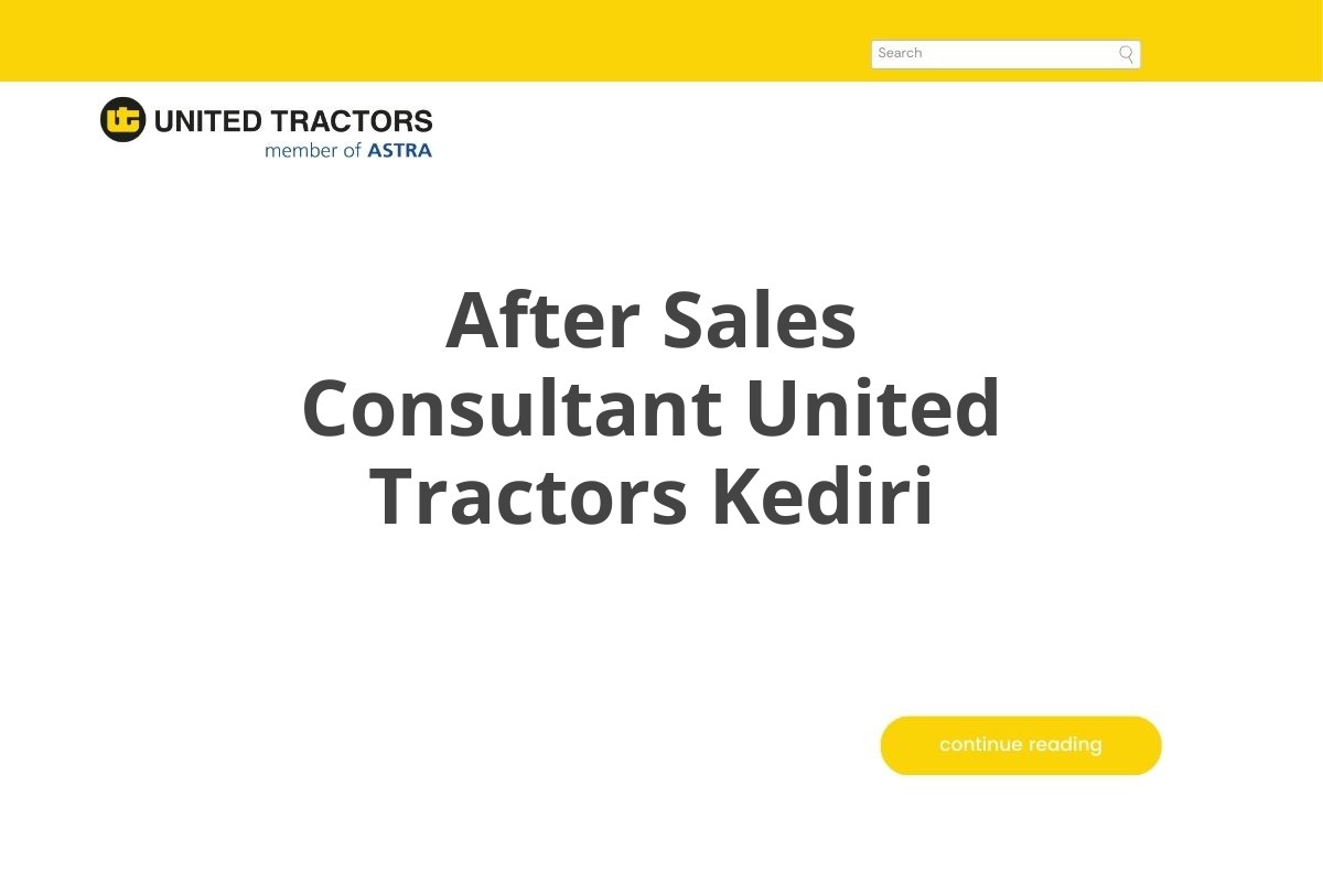 After Sales Consultant United Tractors Kediri