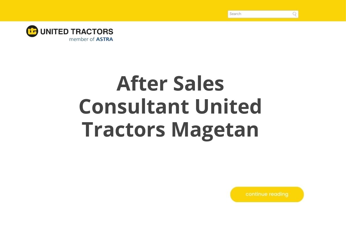 After Sales Consultant United Tractors Magetan