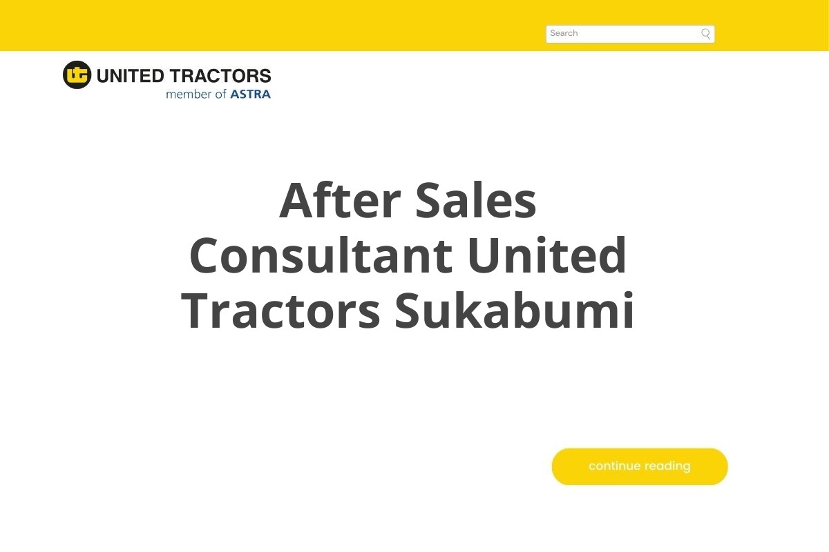 After Sales Consultant United Tractors Sukabumi