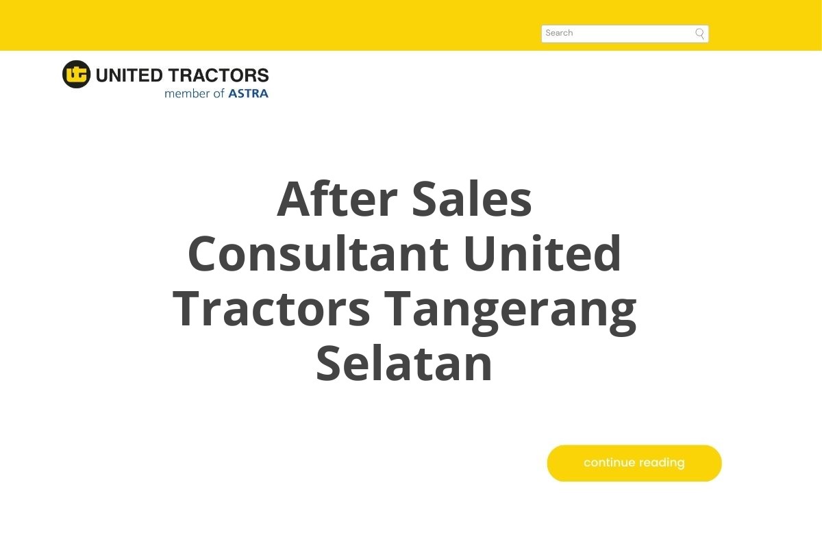 After Sales Consultant United Tractors Tangerang Selatan