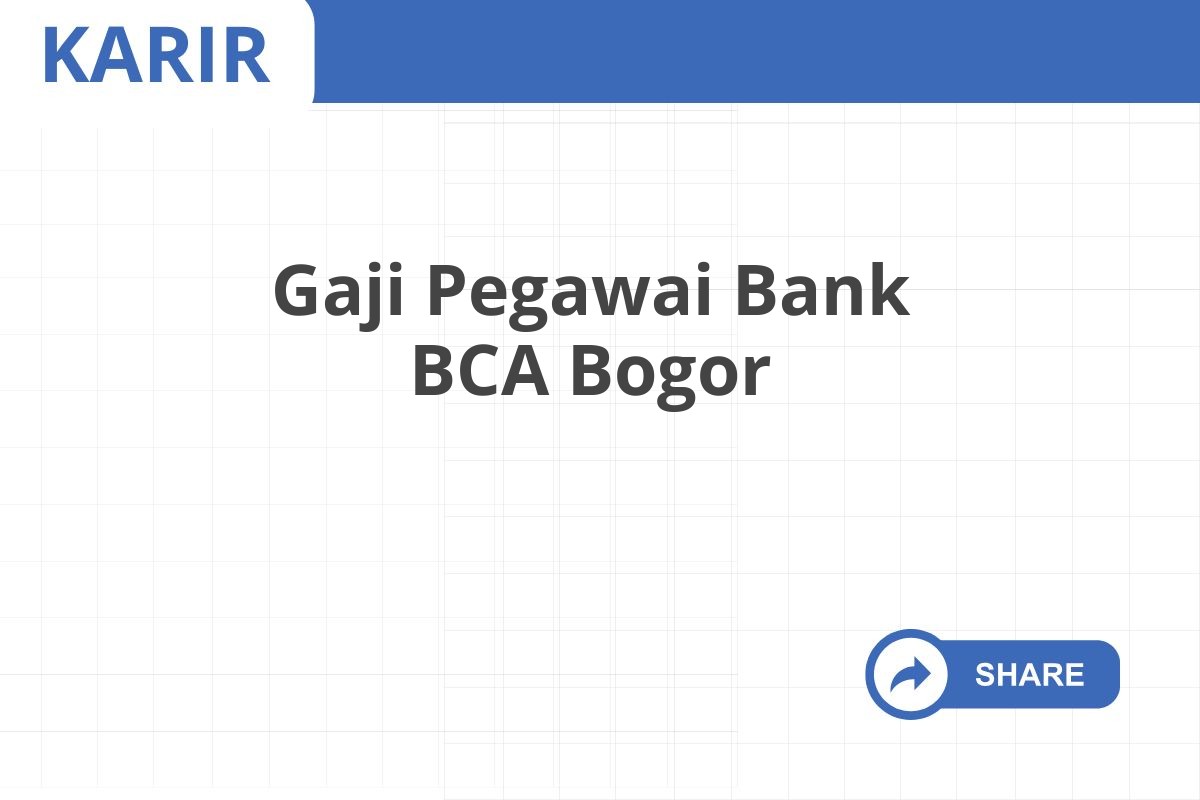 Gaji Pegawai Bank BCA Bogor