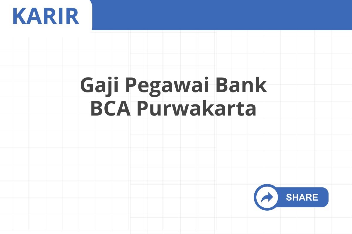 Gaji Pegawai Bank BCA Purwakarta