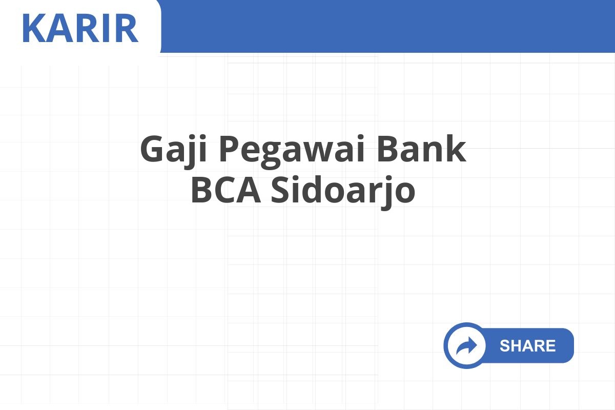 Gaji Pegawai Bank BCA Sidoarjo