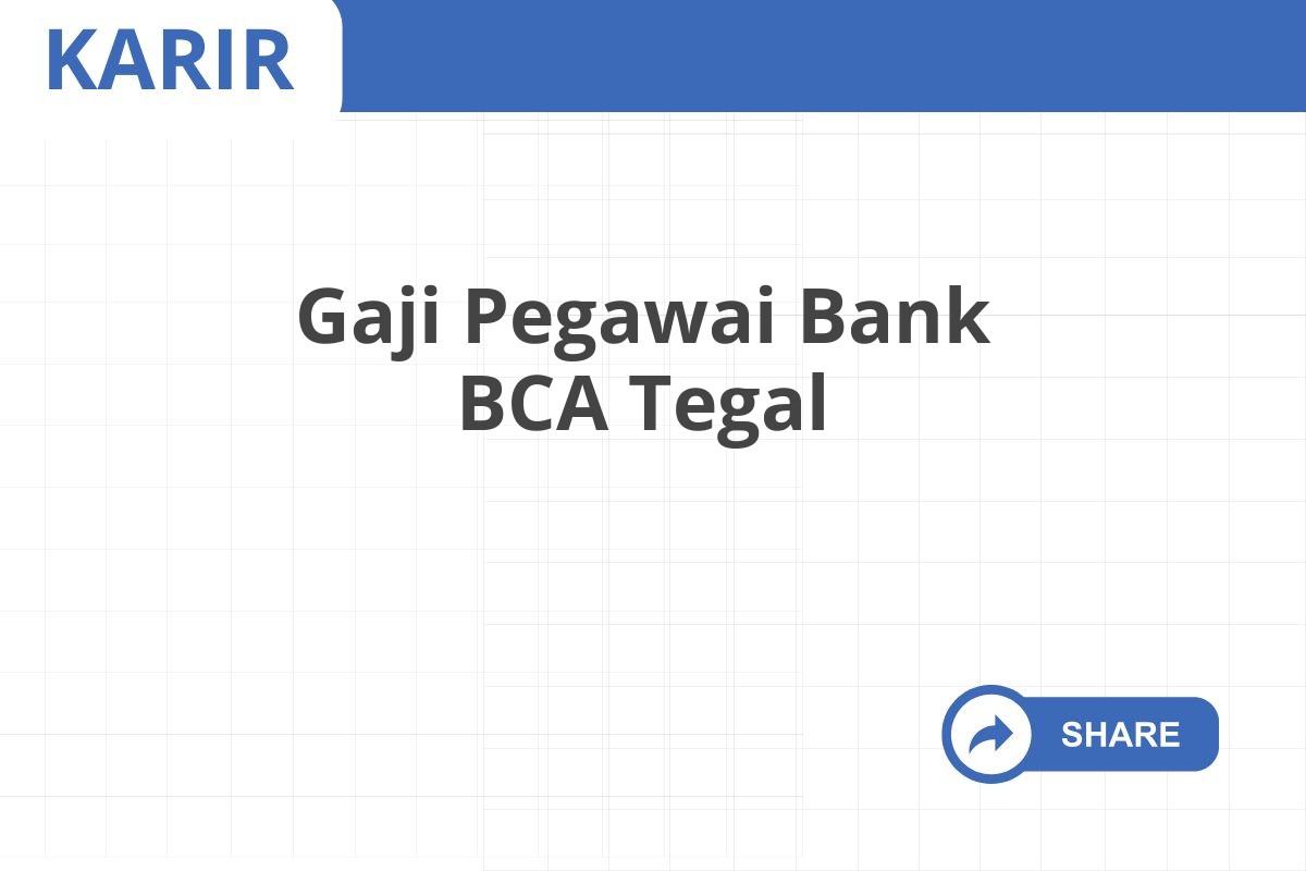 Gaji Pegawai Bank BCA Tegal