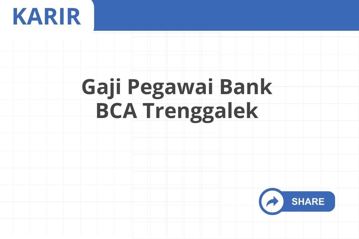 Gaji Pegawai Bank BCA Trenggalek