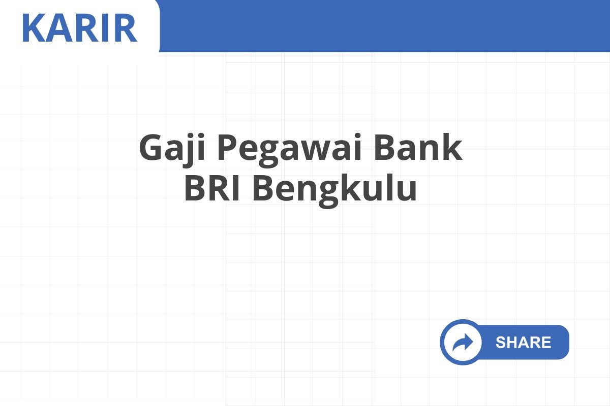 Gaji Pegawai Bank BRI Bengkulu
