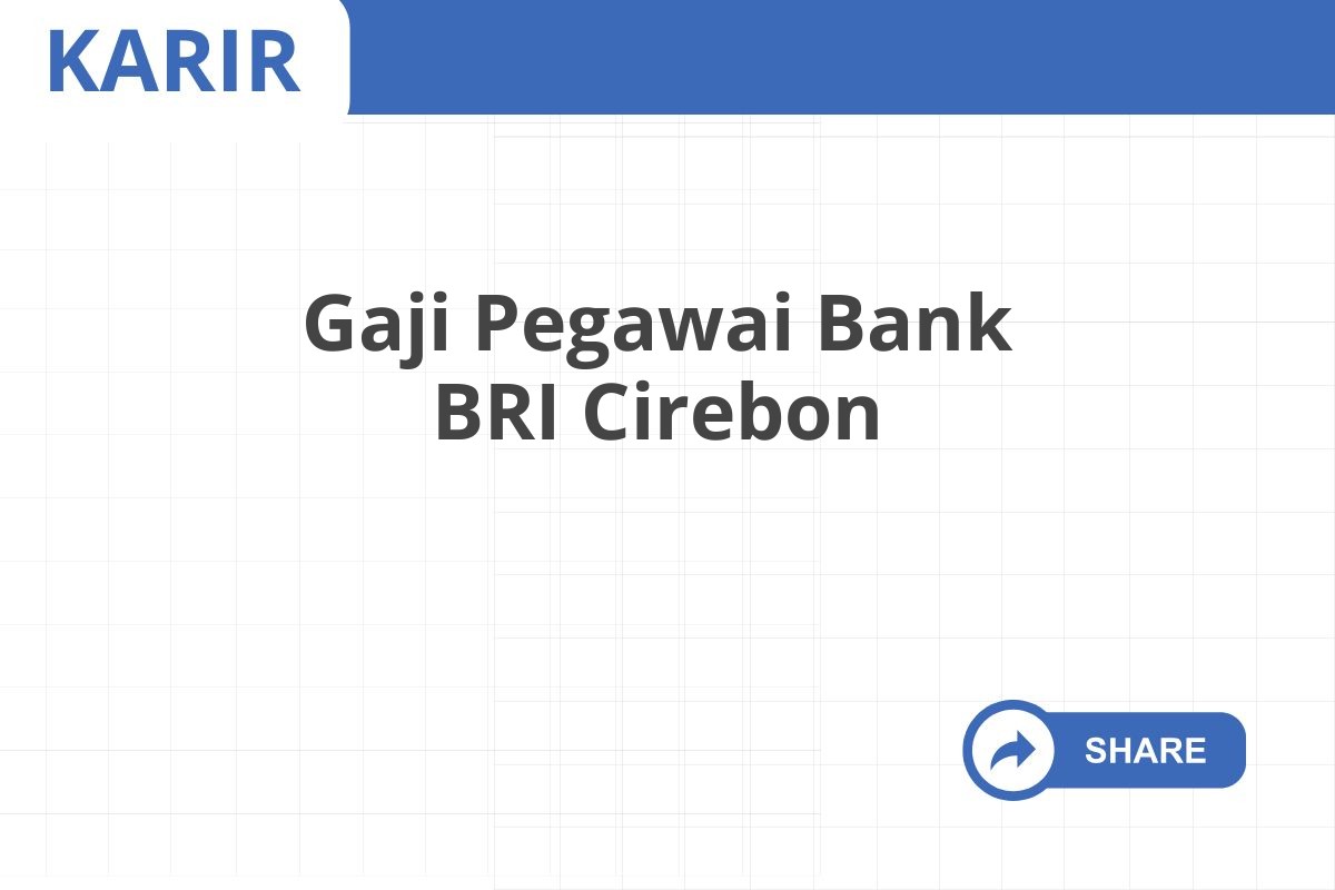 Gaji Pegawai Bank BRI Cirebon