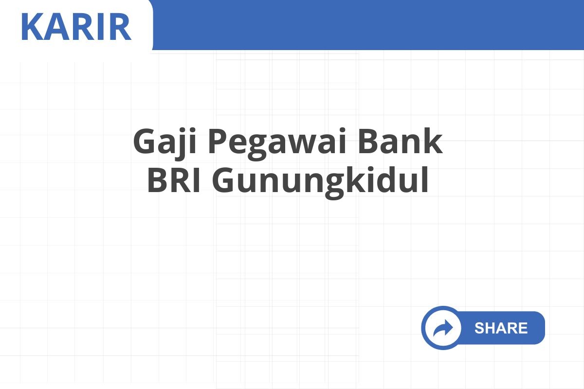 Gaji Pegawai Bank BRI Gunungkidul