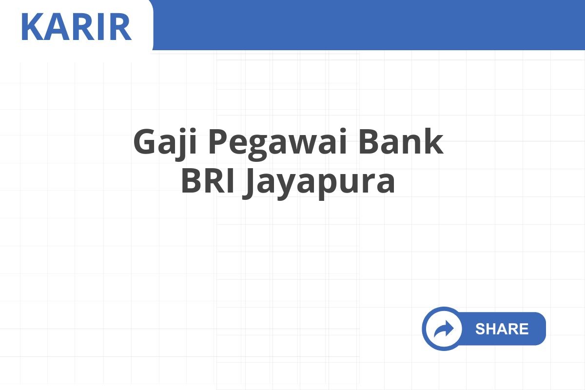 Gaji Pegawai Bank BRI Jayapura