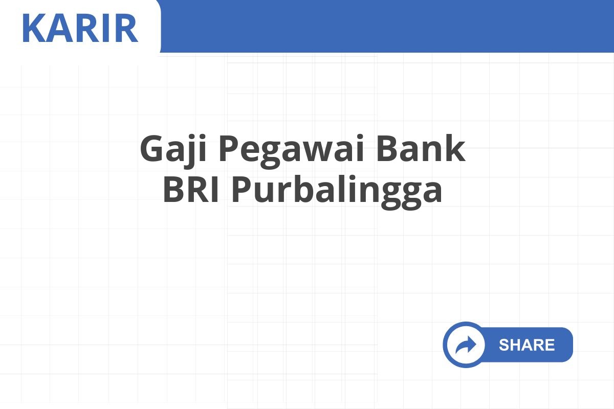 Gaji Pegawai Bank BRI Purbalingga
