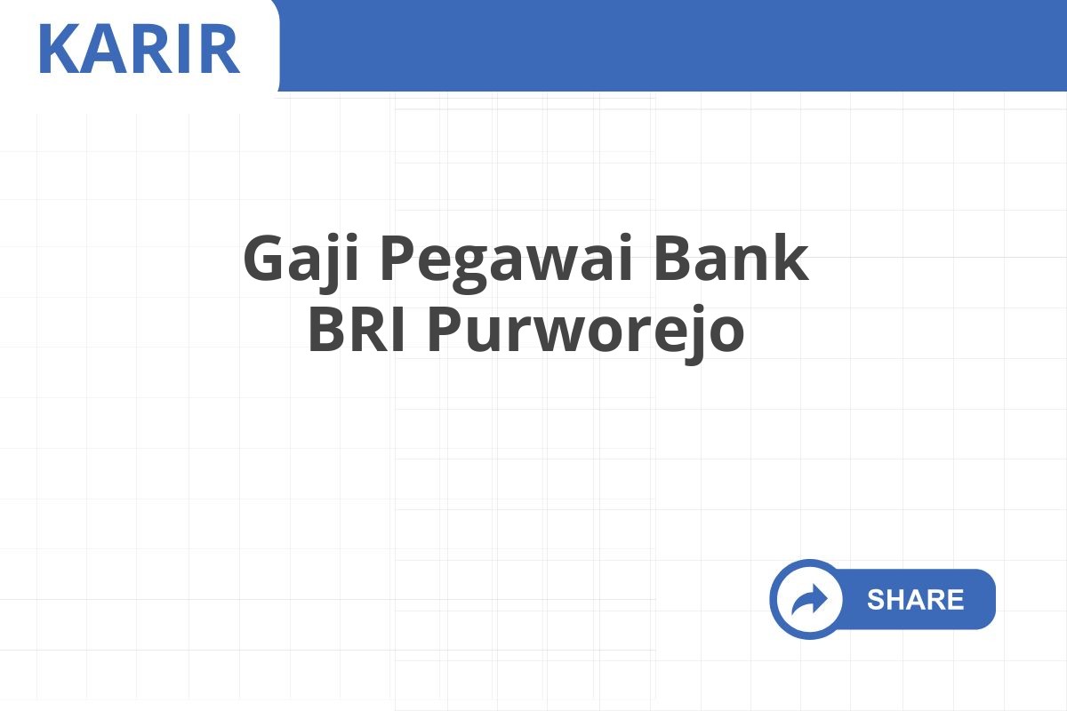 Gaji Pegawai Bank BRI Purworejo