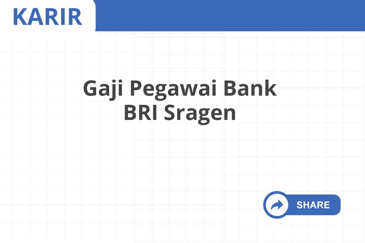 Gaji Pegawai Bank BRI Sragen