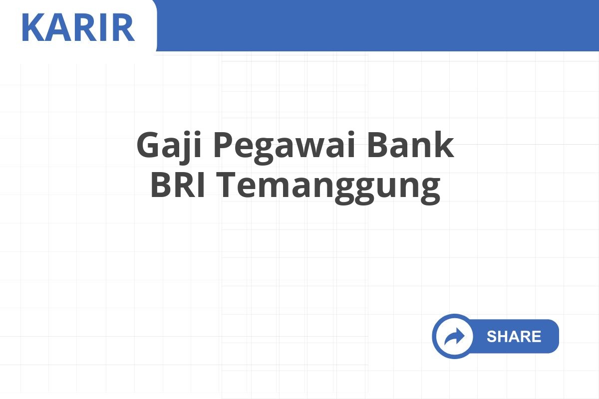 Gaji Pegawai Bank BRI Temanggung