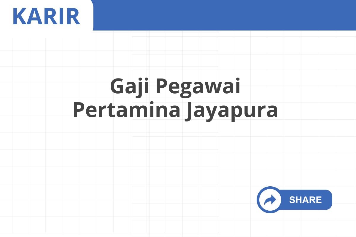 Gaji Pegawai Pertamina Jayapura