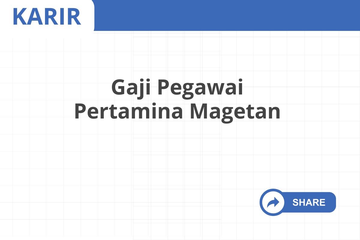 Gaji Pegawai Pertamina Magetan
