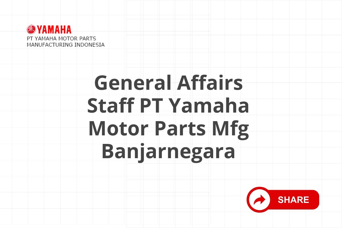 General Affairs Staff PT Yamaha Motor Parts Mfg Banjarnegara