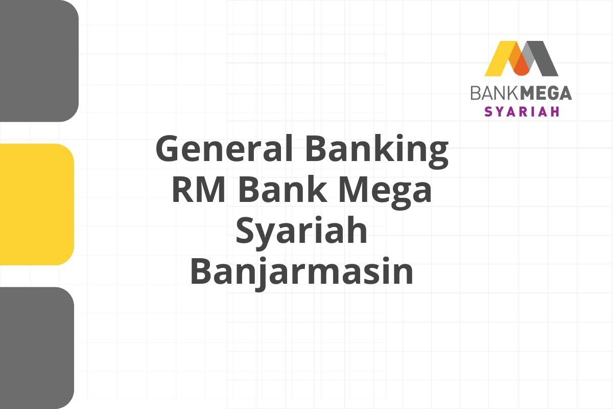 General Banking RM Bank Mega Syariah Banjarmasin