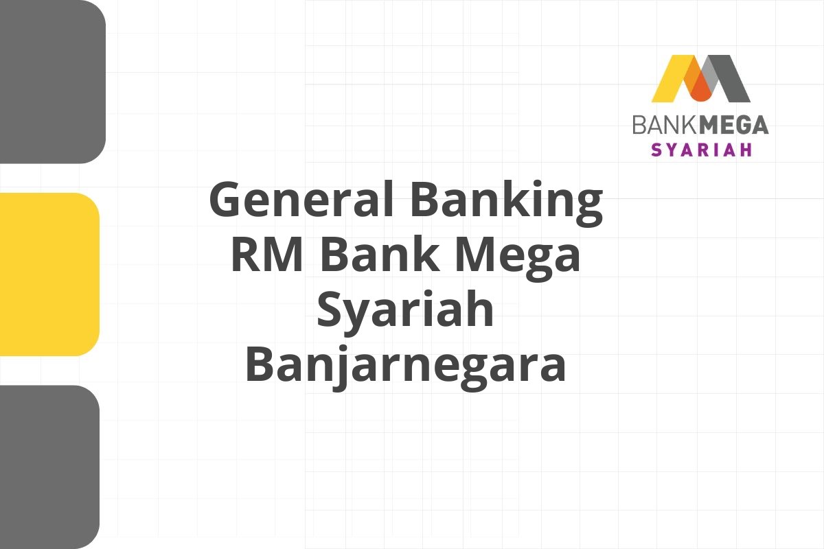 General Banking RM Bank Mega Syariah Banjarnegara