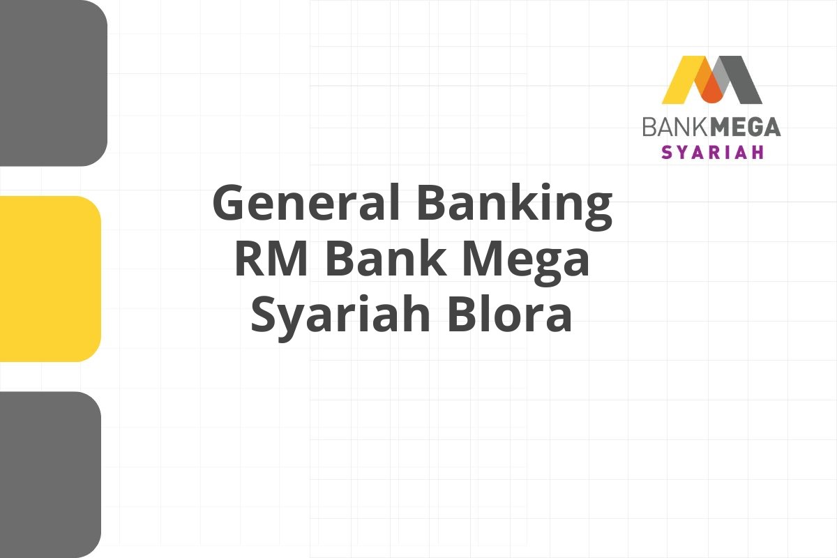 General Banking RM Bank Mega Syariah Blora