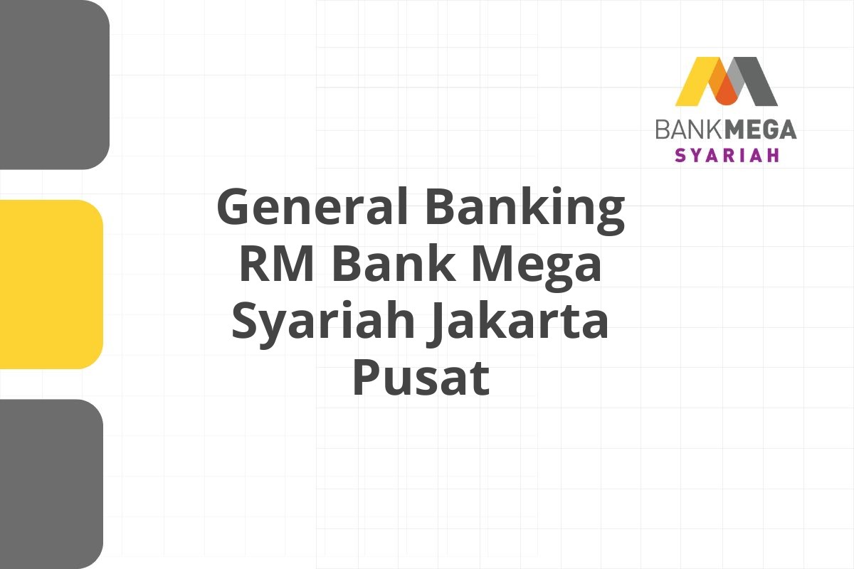 General Banking RM Bank Mega Syariah Jakarta Pusat