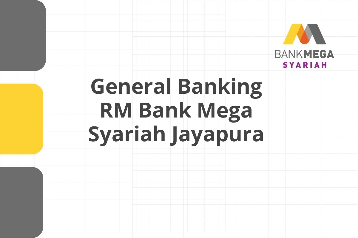 General Banking RM Bank Mega Syariah Jayapura