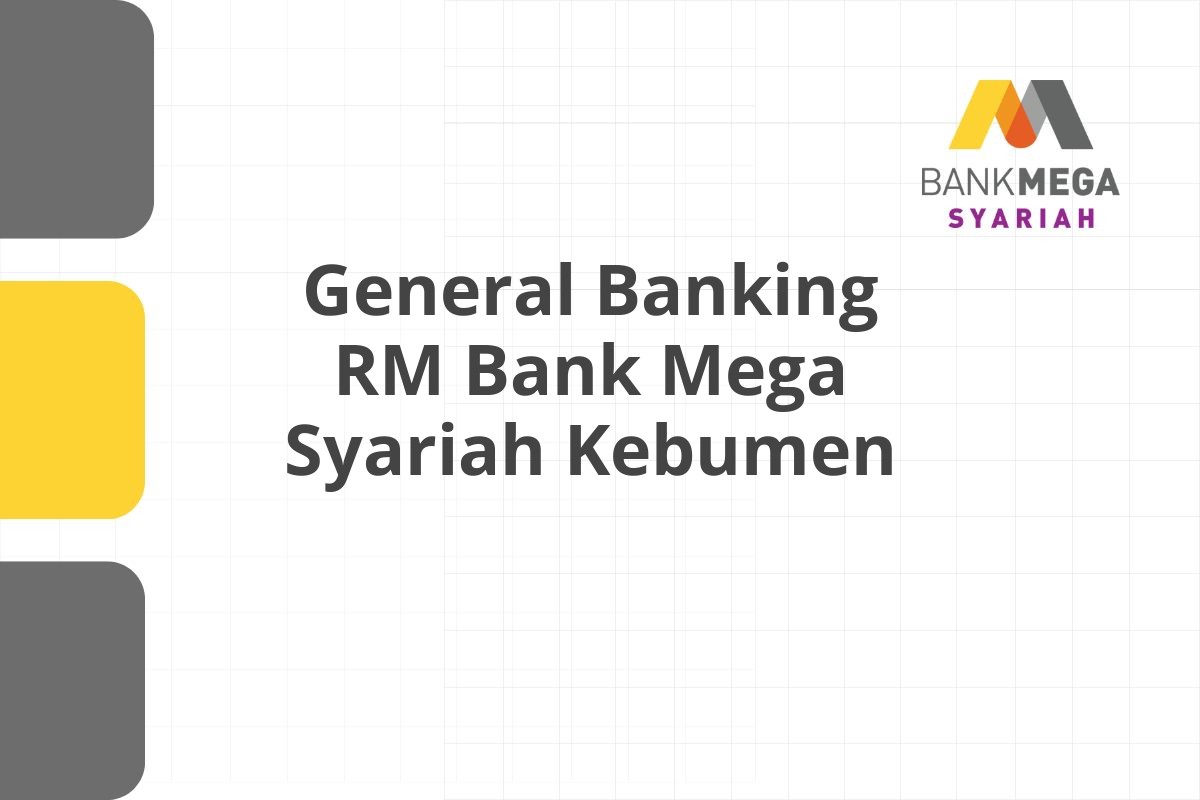 General Banking RM Bank Mega Syariah Kebumen