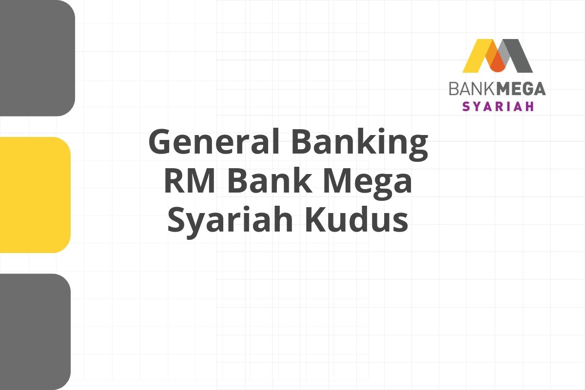 General Banking RM Bank Mega Syariah Kudus
