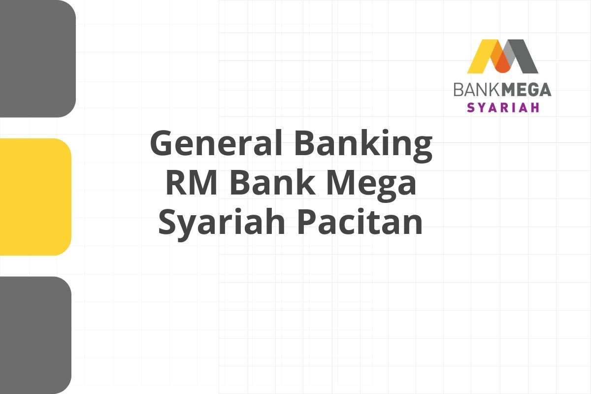 General Banking RM Bank Mega Syariah Pacitan