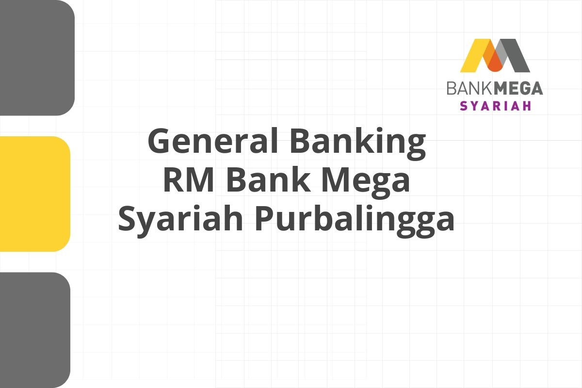 General Banking RM Bank Mega Syariah Purbalingga