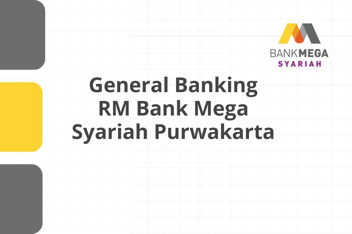 General Banking RM Bank Mega Syariah Purwakarta