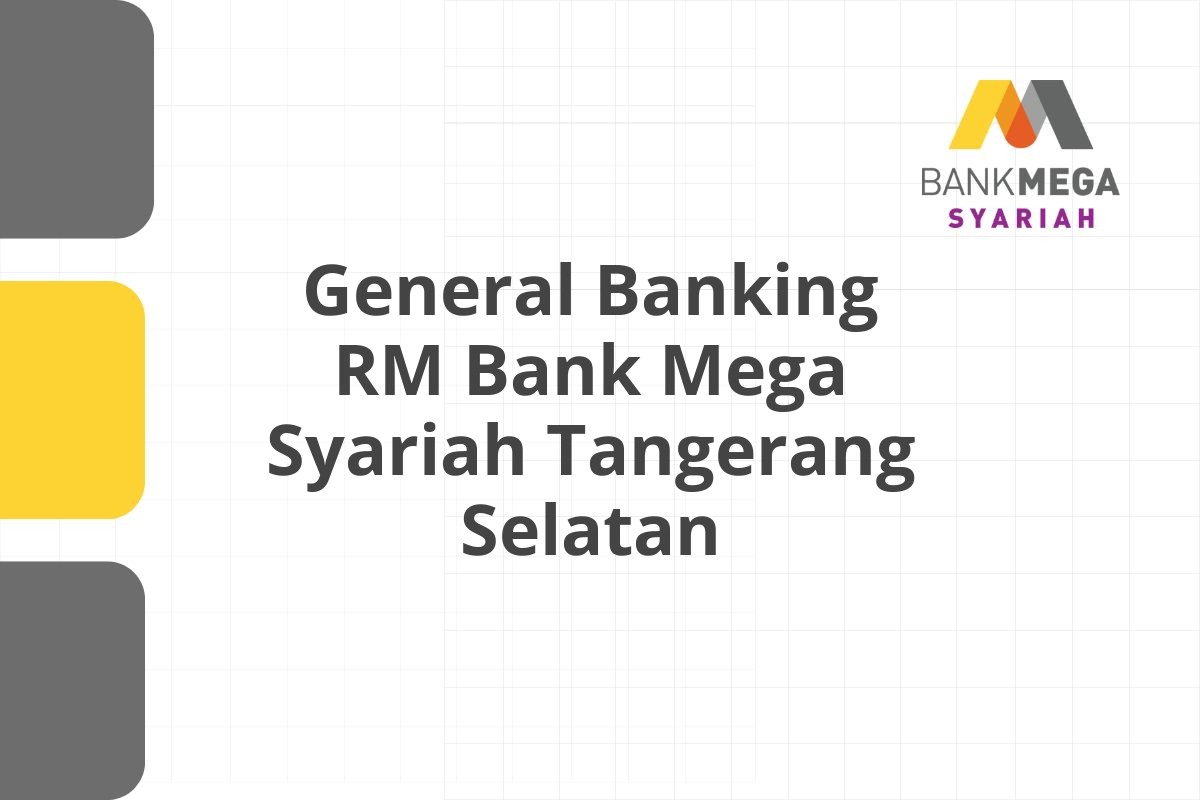 General Banking RM Bank Mega Syariah Tangerang Selatan
