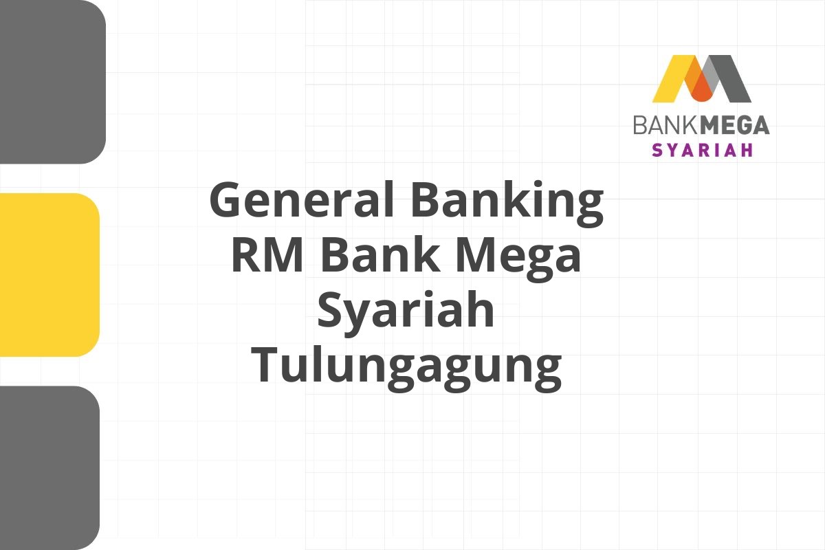 General Banking RM Bank Mega Syariah Tulungagung