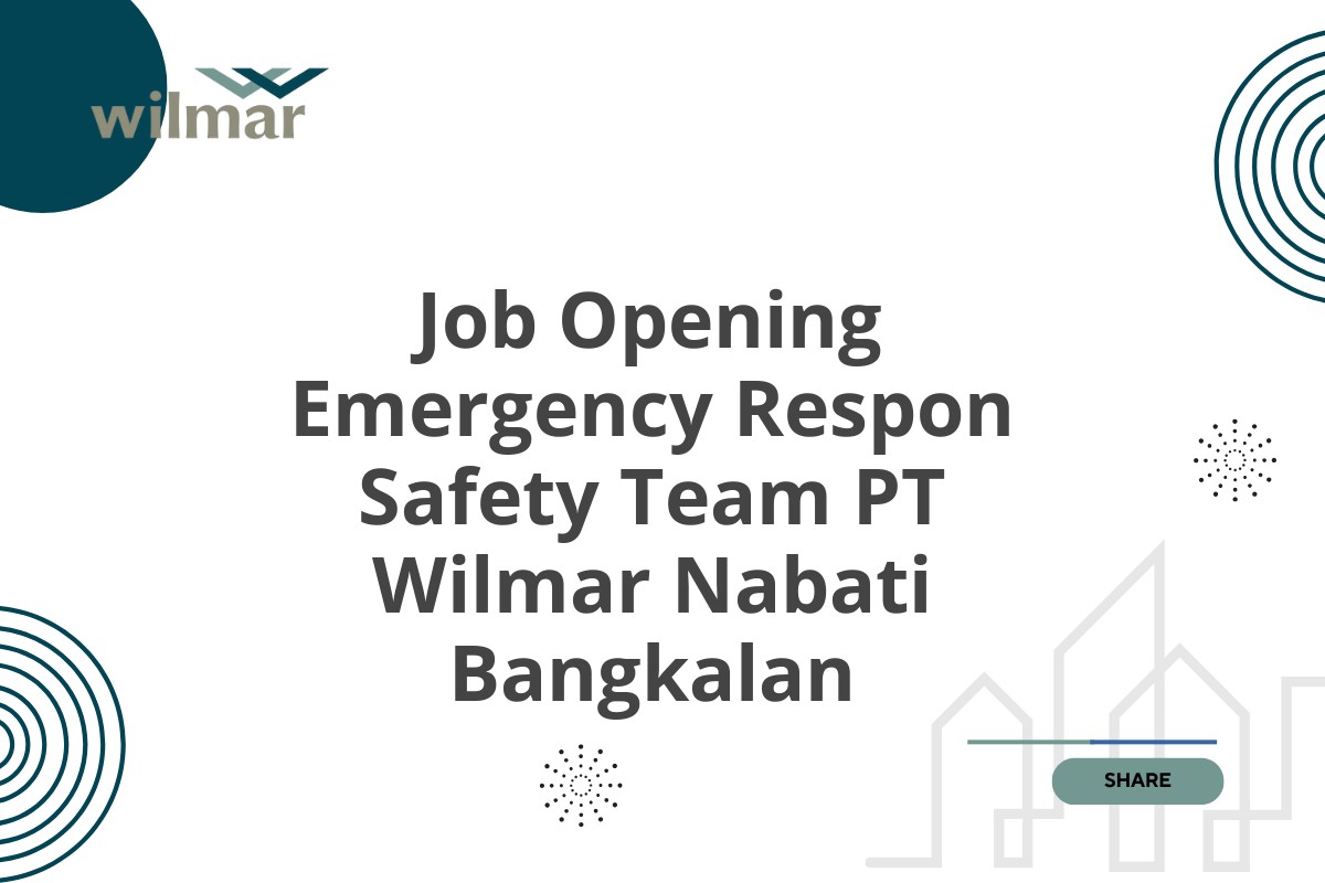 Job Opening Emergency Respon Safety Team PT Wilmar Nabati Bangkalan