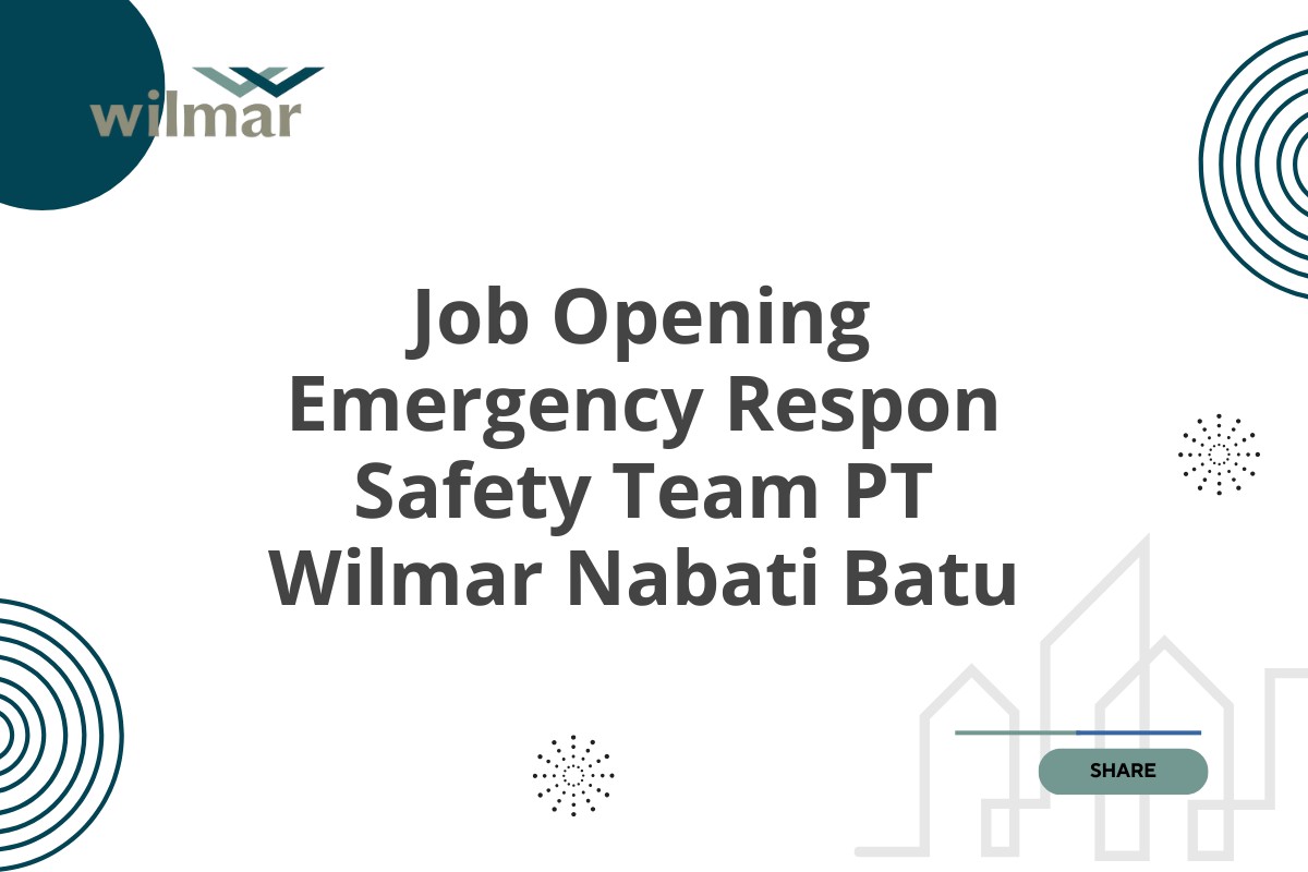 Job Opening Emergency Respon Safety Team PT Wilmar Nabati Batu
